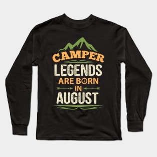 Camper Legends Are Born In August Camping Quote Long Sleeve T-Shirt